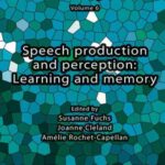Speech production and perception: Learning and memory