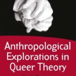 Anthropological Explorations in Queer Theory