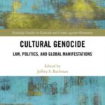 Cultural Genocide: Law, Politics, and Global Manifestations