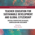Teacher Education for Sustainable Development and Global Citizenship: Critical Perspectives on Values, Curriculum and Assessment