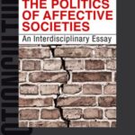 The Politics of Affective Societies: An Interdisciplinary Essay