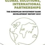 Global Solutions, International Partnerships: The European Investment Bank Development Report 2021