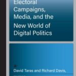 Electoral Campaigns, Media, and the New World of Digital Politics