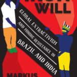 Iron Will: Global Extractivism and Mining Resistance in Brazil and India