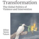 Liberalism and Transformation: The Global Politics of Violence and Intervention