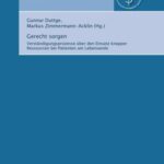 Gerecht sorgen - Verständigungsprozesse über den Einsatz knapper Ressourcen bei Patienten am Lebensende