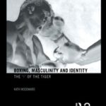 Boxing, Masculinity and Identity: The 'I' of the Tiger