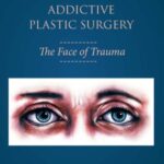 Childhood Abuse, Body Shame, and Addictive Plastic Surgery: The Face of Trauma