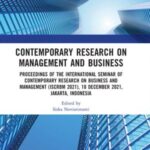 Contemporary Research on Management and Business: Proceedings of the International Seminar of Contemporary Research on Business and Management (ISCRBM 2021), 18 December 2021, Jakarta, Indonesia