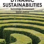 Dynamic Sustainabilities: Technology, Environment, Social Justice