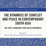 The Dynamics of Conflict and Peace in Contemporary South Asia: The State, Democracy and Social Movements