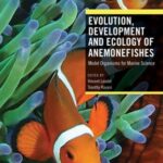 Evolution, Development and Ecology of Anemonefishes: Model Organisms for Marine Science