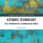 Extimate Technology: Self-Formation in a Technological World