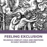 Feeling Exclusion: Religious Conflict, Exile and Emotions in Early Modern Europe
