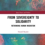 From Sovereignty to Solidarity: Rethinking Human Migration