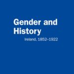 Gender and History: Ireland, 1852–1922
