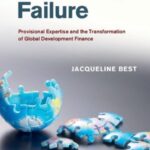 Governing Failure: Provisional Expertise and the Transformation of Global Development Finance