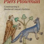 The Myth of Piers Plowman: Constructing a Medieval Literary Archive