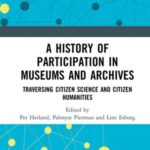 A History of Participation in Museums and Archives: Traversing Citizen Science and Citizen Humanities