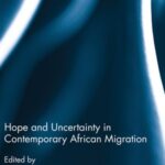 Hope and Uncertainty in Contemporary African Migration
