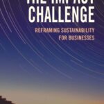 The Impact Challenge: Reframing Sustainability for Businesses