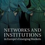 Networks and Institutions in Europe's Emerging Markets