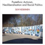Mobilising the Racialised 'Others': Postethnic Activism, Neoliberalisation and Racial Politics