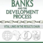Multilateral Banks and the Development Process: Vital Links in the Results Chain