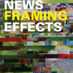 News Framing Effects: Theory and Practice