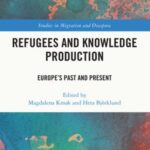 Refugees and Knowledge Production: Europe's Past and Present