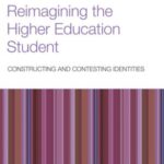 Reimagining the Higher Education Student: Constructing and Contesting Identities