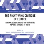 The Right-Wing Critique of Europe: Nationalist, Sovereignist and Right-Wing Populist Attitudes to the EU