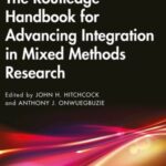 The Routledge Handbook for Advancing Integration in Mixed Methods Research