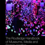 The Routledge Handbook of Museums, Media and Communication