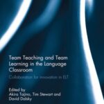 Team Teaching and Team Learning in the Language Classroom: Collaboration for innovation in ELT