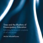 Time and the Rhythms of Emancipatory Education: Rethinking the temporal complexity of self and society