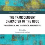 The Transcendent Character of the Good: Philosophical and Theological Perspectives