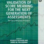 Validation of Score Meaning for the Next Generation of Assessments: The Use of Response Processes