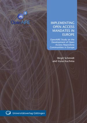 Implementing open access mandates in Europe - OpenAIRE study on the development of open access repository communities in Europe