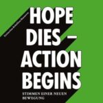 »Hope dies - Action begins«: Stimmen einer neuen Bewegung