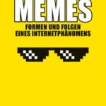 Memes - Formen und Folgen eines Internetphänomens