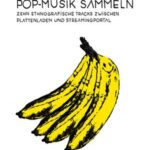 Pop-Musik sammeln: Zehn ethnografische Tracks zwischen Plattenladen und Streamingportal
