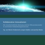 Kollaborative Innovationen - Die innerbetriebliche Nutzung externer Wissensbestände in vernetzten Entwicklungsprozessen