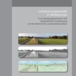 Landnutzungswandel in Mitteleuropa - Forschungsgegenstand und methodische Annäherung an die historische Landschaftsanalyse