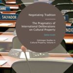 Negotiating Tradition - The pragmatics of international deliberations on Cultural Property