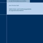 Opferschutz und Erziehungsgedanke im Jugendstrafverfahren