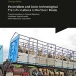 Pastoralism and Socio-technological Transformations in Northern Benin - Fulani Innovations in Pastoral Migration, Livelihood Diversification and Professional Association