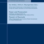 Power and Prosecution - Challenges and opportunities for international criminal justice in Sub-Saharan Africa
