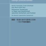 Präventive Tendenzen in Staat und Gesellschaft zwischen Sicherheit und Freiheit - Ein deutsch-japanisches Symposium Ehrenpromotion von Keiichi Yamanaka