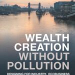 Wealth Creation without Pollution: Designing for Industry, Ecobusiness Parks and Industrial Estates